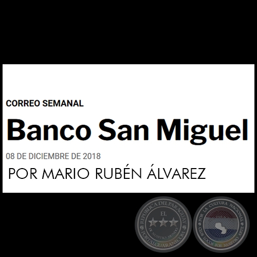 BANCO SAN MIGUEL - POR MARIO RUBN LVAREZ - Sbado, 08 de diciembre de 2018